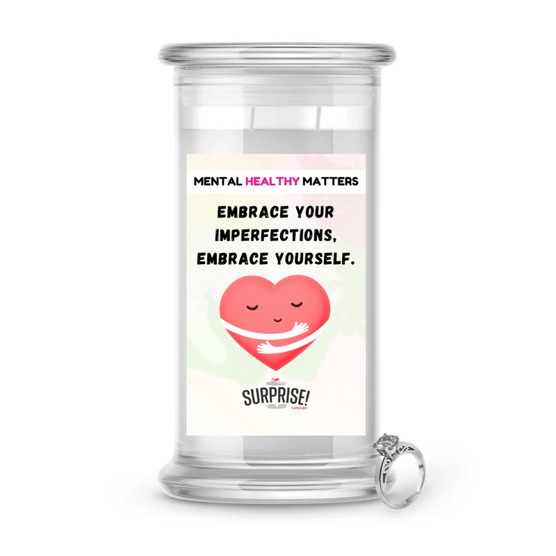 EMBRACE YOUR IMPERFECTIONS, EMBRACE YOURSELF | MENTAL HEALTH JEWELRY CANDLES