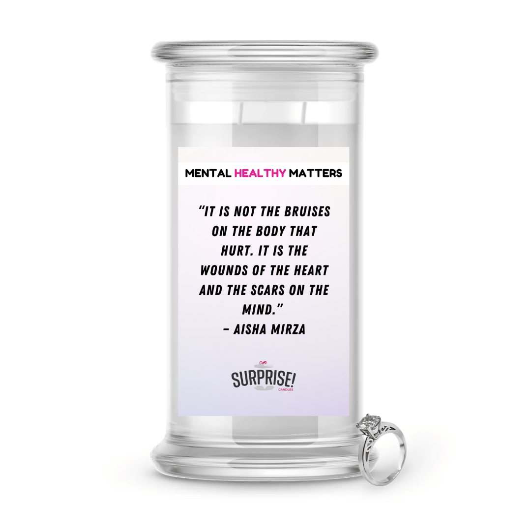 IT IS NOT THE BRUISES ON THE BODY THAT HURT. IT'S THE WOUNDS OF THE HEART AND THE SCARS ON THE MIND  | MENTAL HEALTH JEWELRY CANDLES