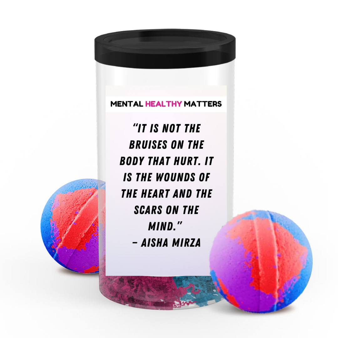 IT IS NOT THE BRUISES ON THE BODY THAT HURT. IT'S THE WOUNDS OF THE HEART AND THE SCARS ON THE MIND  | MENTAL HEALTH  BATH BOMBS