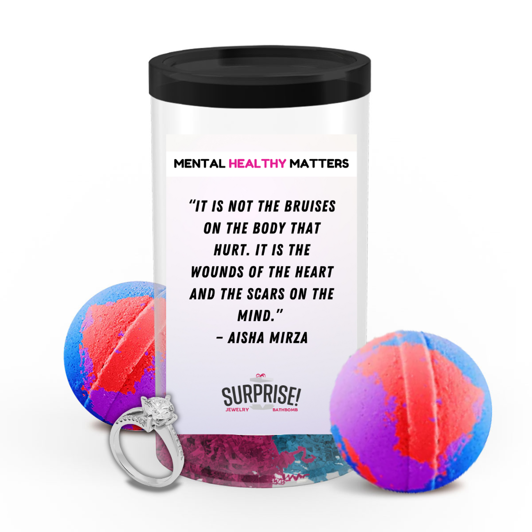IT IS NOT THE BRUISES ON THE BODY THAT HURT. IT'S THE WOUNDS OF THE HEART AND THE SCARS ON THE MIND  | MENTAL HEALTH JEWELRY BATH BOMBS
