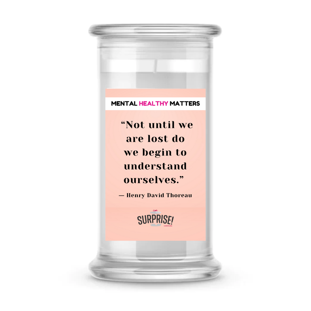 NOT UNTIL WE ARE LOST DO WE BEGIN TO UNDERSTAN OURSELVES  | MENTAL HEALTH CANDLES