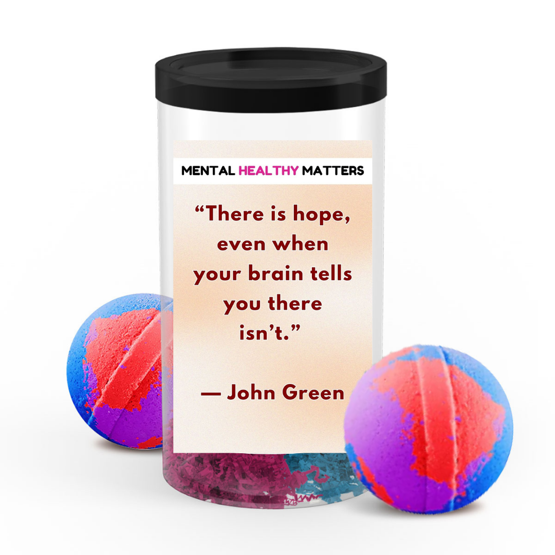 THERE IS HOPE, EVEN WHEN YOUR BRAIN TELLS YOU THERE ISN'T | MENTAL HEALTH  BATH BOMBS