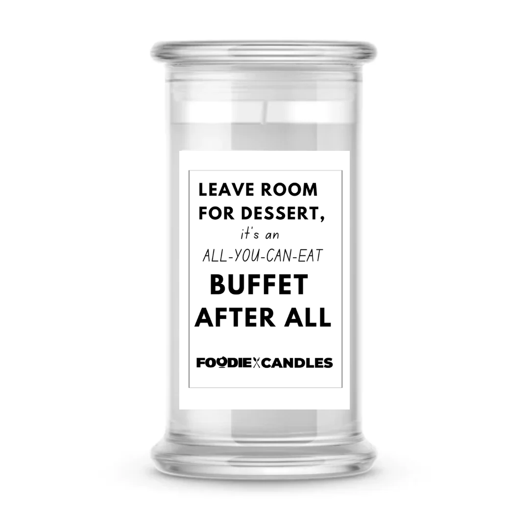 Leave room for dessert, it's an all-you-can-eat buffet after all | Foodie Candles