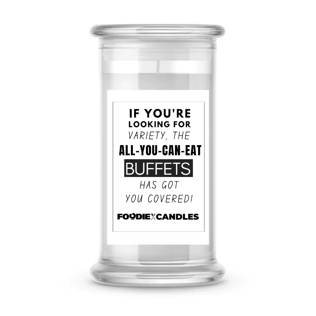 if you're looking for variety, the all-you-can-eat buffets has got you covered | Foodie Candles