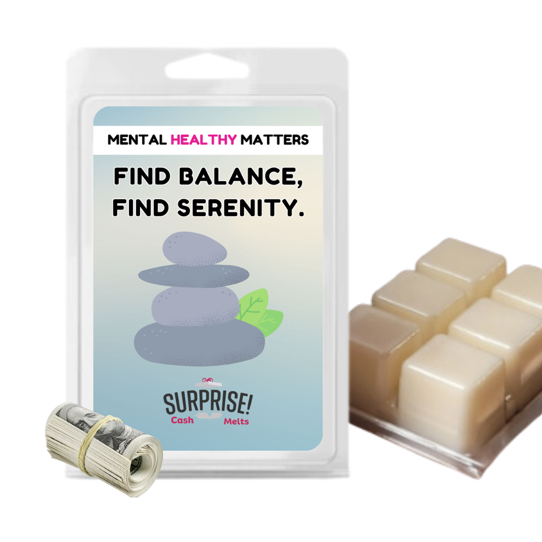 FIND BALANCE FIND SERENITY | MENTAL HEALTH CASH WAX MELTS