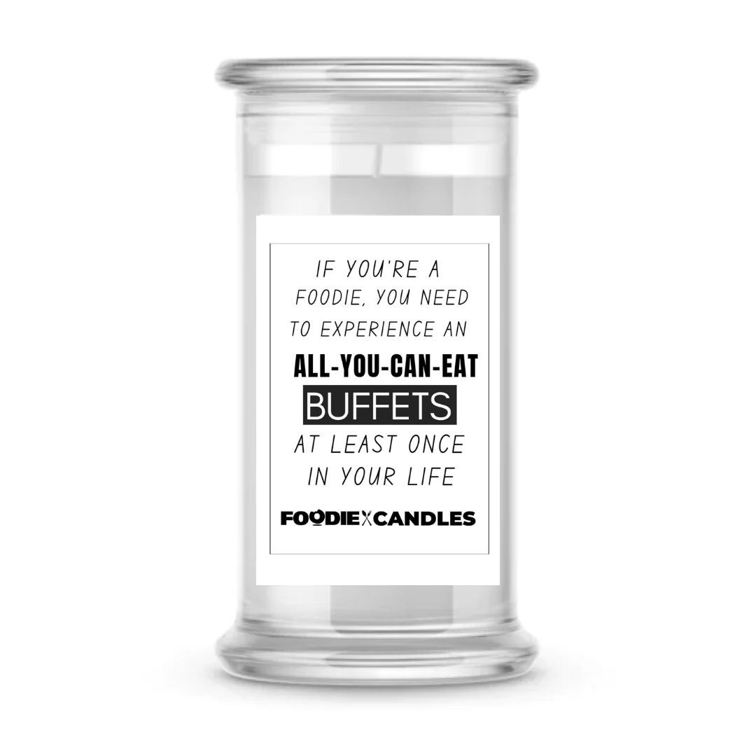 If you're a foodie, you niid to experience an all-you-can-eat buffets at least once in youe life | Foodie Candles