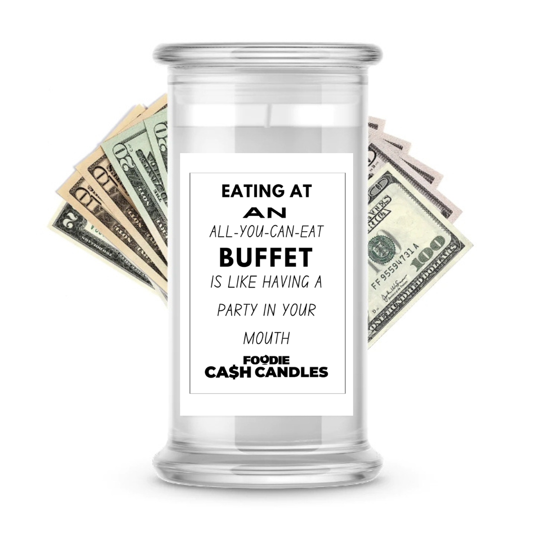 Eating at an all-you-can-eat buffet is like having a party in your mouth | Foodie Cash Candles