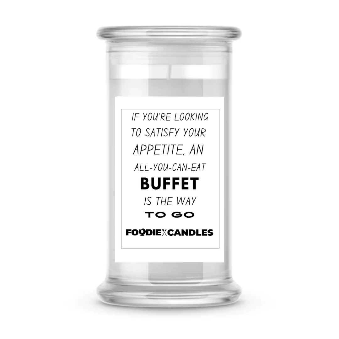If you're looking to satisfy your appetite, an all-you-can-eat buffet is the way to go | Foodie Candles