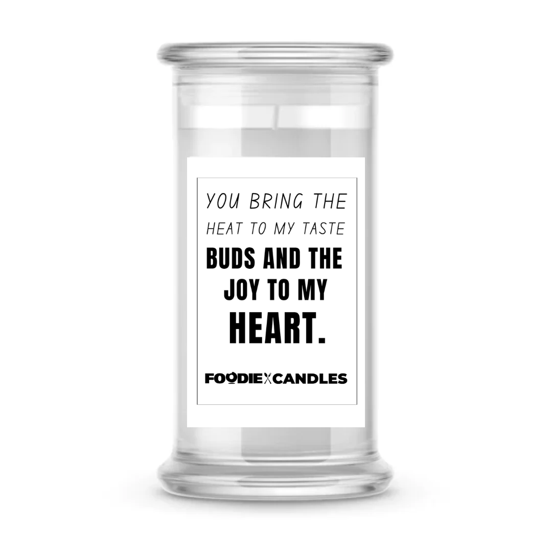 You bring the heat to my taste buds and the joy to my heart | Foodie Candles