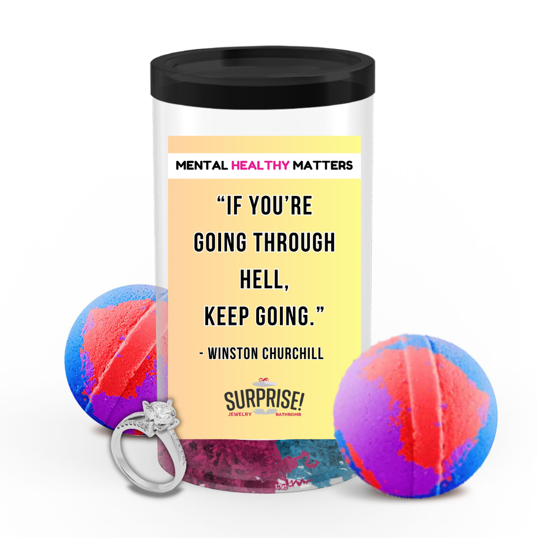 IF YOU'RE GOING THROUGH HELL. KEEP GOING - WINTSON CHURCHILL | MENTAL HEALTH JEWELRY BATH BOMBS