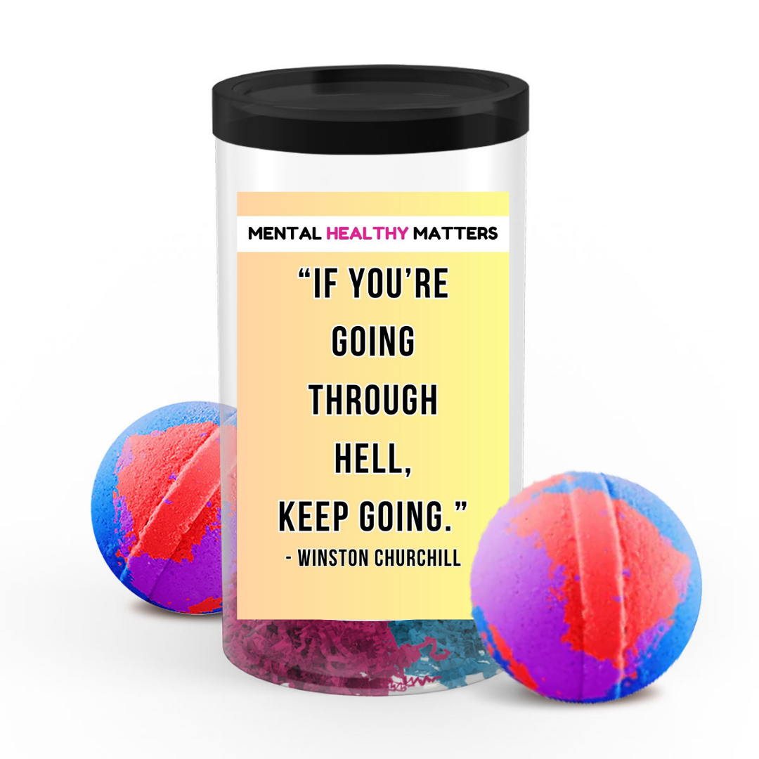 IF YOU'RE GOING THROUGH HELL. KEEP GOING - WINTSON CHURCHILL | MENTAL HEALTH  BATH BOMBS