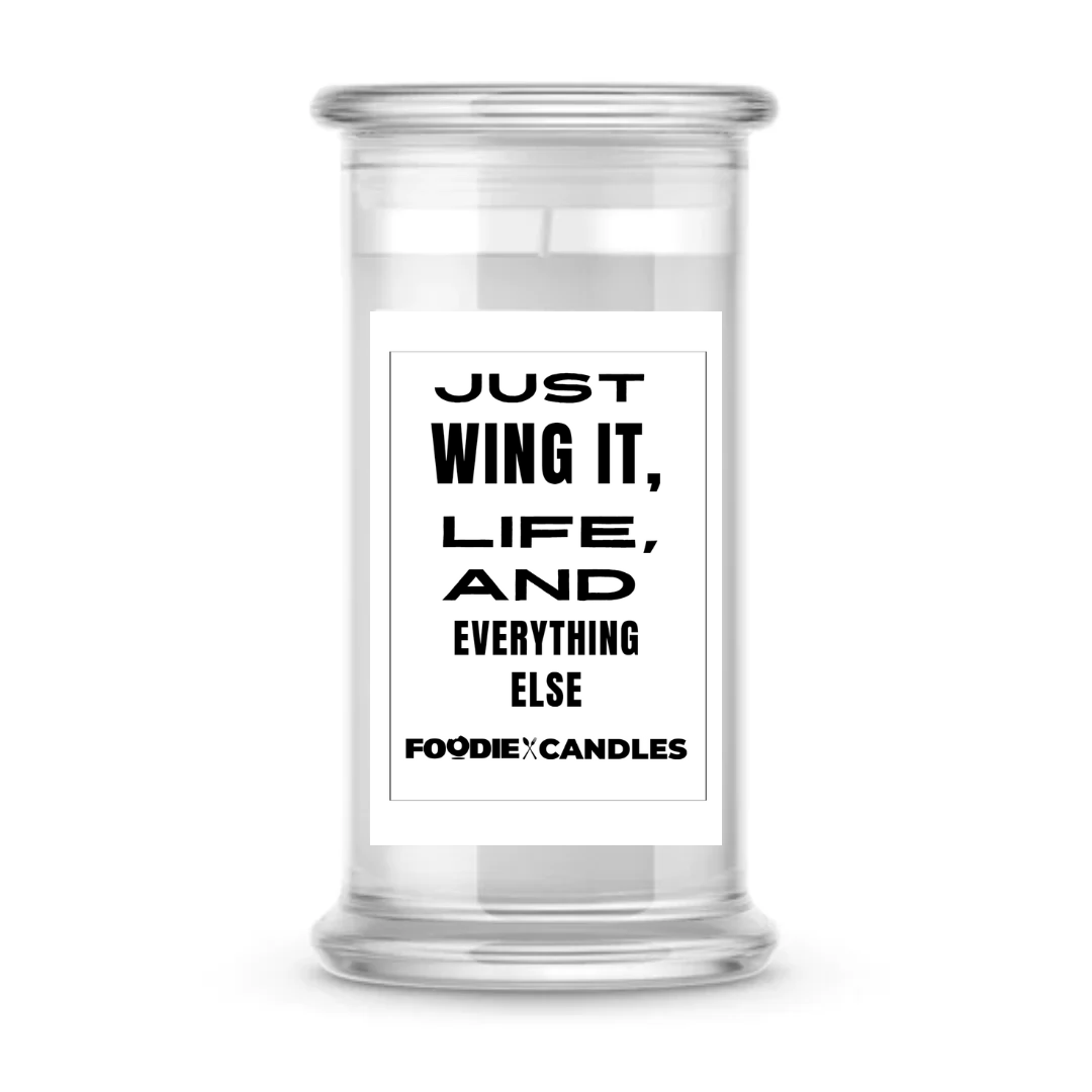 Just wing it, life and everything else | Foodie Candles
