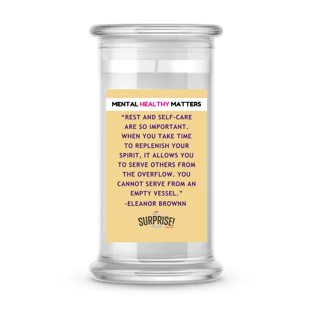 REST AND SELF CARE ARE SO IMPORTANT. WHEN YOU TAKE TIME TO REPLENISH YOUR SPIRI, IT ALLOWS YOU TO SERVE OTHERS FROM THE OVERFLOW. YOU CAN NOT  SERVE FROM EMPTY VESSEL.   | MENTAL HEALTH CANDLES