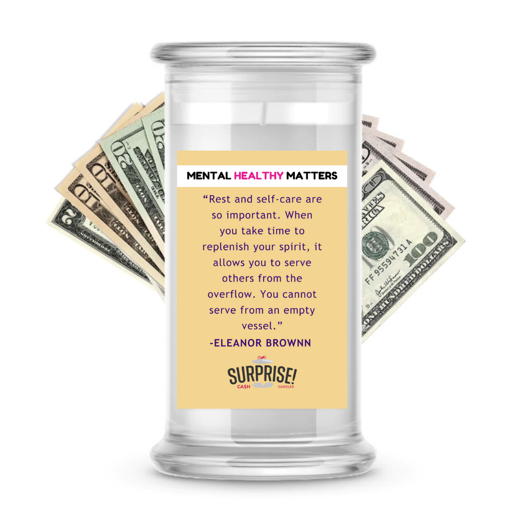 REST AND SELF CARE ARE SO IMPORTANT. WHEN YOU TAKE TIME TO REPLENISH YOUR SPIRI, IT ALLOWS YOU TO SERVE OTHERS FROM THE OVERFLOW. YOU CAN NOT  SERVE FROM EMPTY VESSEL.   | MENTAL HEALTH CASH CANDLES