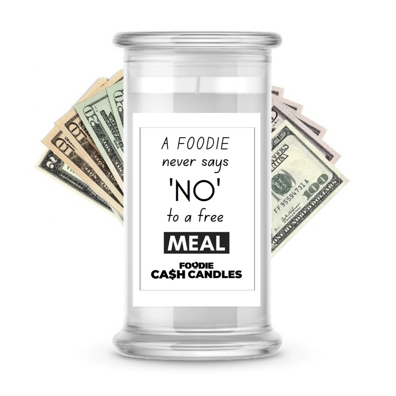 A foodie never say to no a free meal | Foodie Cash Candles