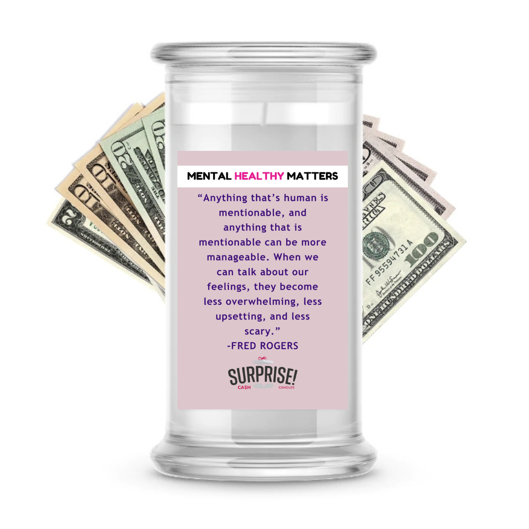 ANYTHING  THAT'S HUMAN IS MENTIONABLE, AND ANYTHING THAT  IS MENTIONBLE  CAN BE MORE MANAGEBLE. WHEN WE CAN TALK ABOUT OUR FEELINGS  THEY BECOME LESS OVERWHELMING LESSUPSETING AND LESS SCERY | MENTAL HEALTH CASH CANDLES