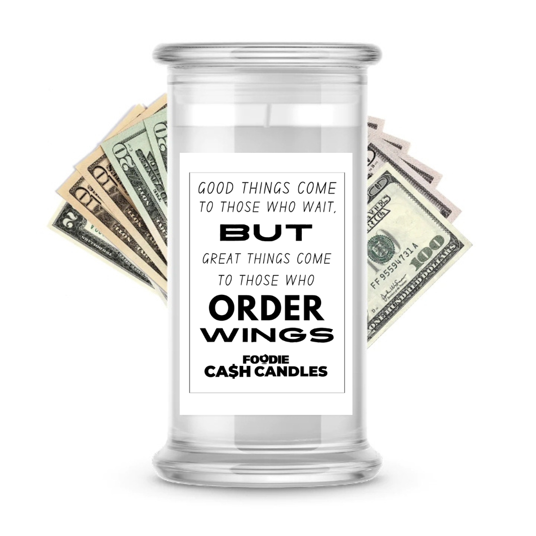 Good things come to those who wait, but great things come to those who order wings | Foodie Cash Candles