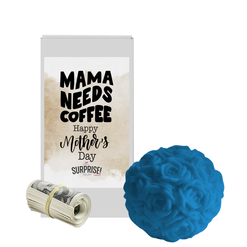 Mama Needs Coffee Happy Mother's Day | Rose Ball Cash Wax Melts