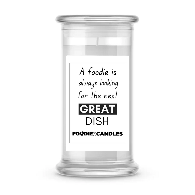 A foodie is always looking for The next great dish | Foodie Candles