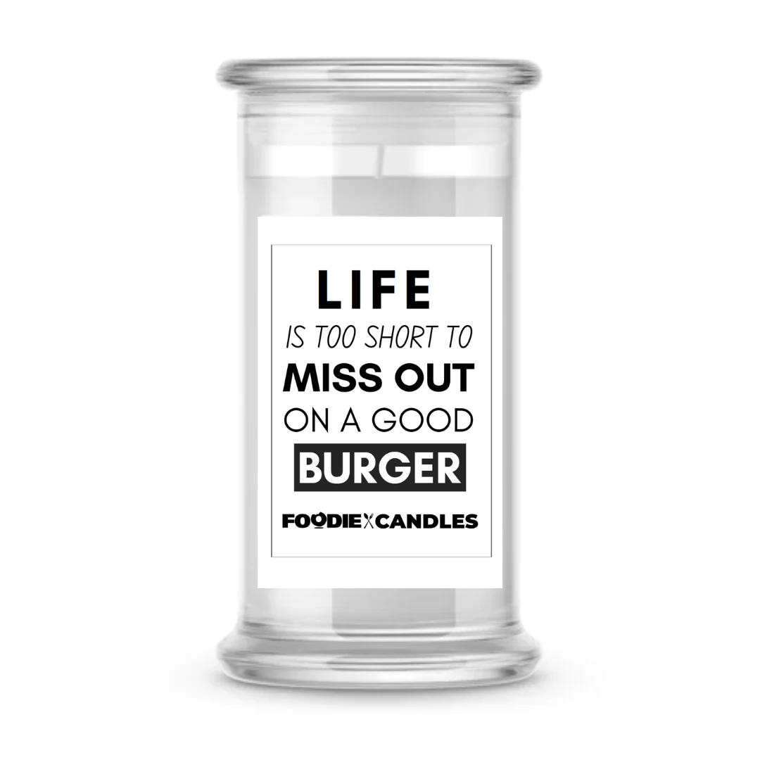 Life  is too short to miss out on a good burger | Foodie Candles