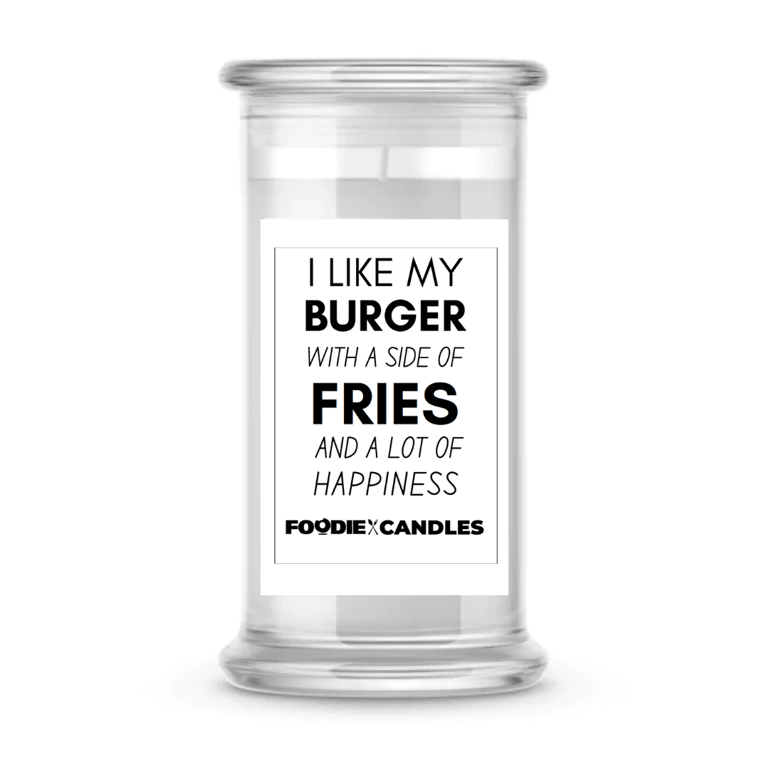 I like my burger with a side of fries and a lot of happines | Foodie Candles