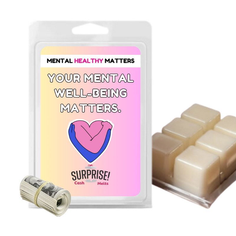 YOUR MENTAL WELL-BEING MATTERS | MENTAL HEALTH CASH WAX MELTS