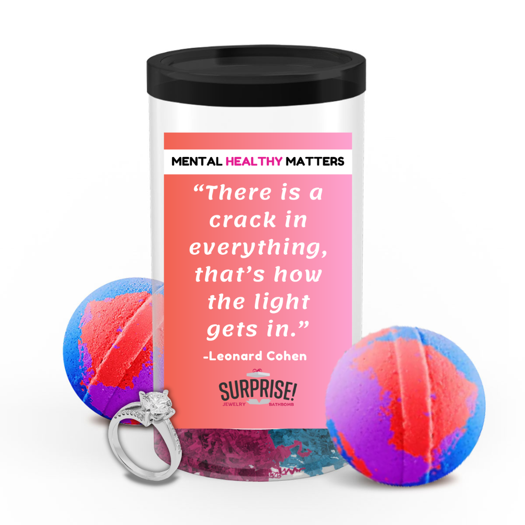 THERE IS A CRACK IN EVERYTHING, THAT'S HOW THE LIGHT GETS IN. | MENTAL HEALTH JEWELRY BATH BOMBS