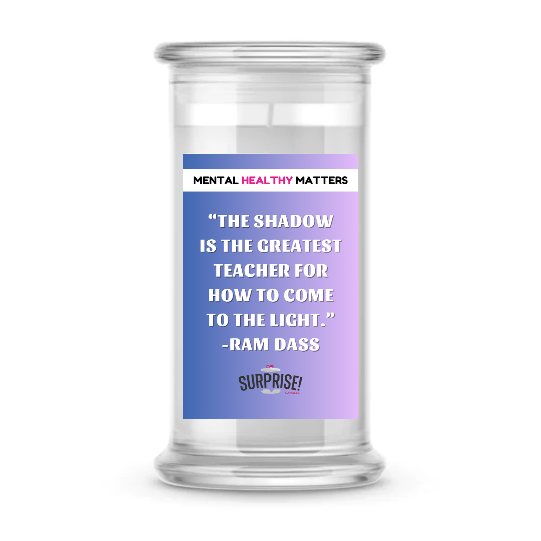THE SHADOW IS THE  GREATEST TEACHER FOR HOW TO COME THE LIGHT. | MENTAL HEALTH CANDLES