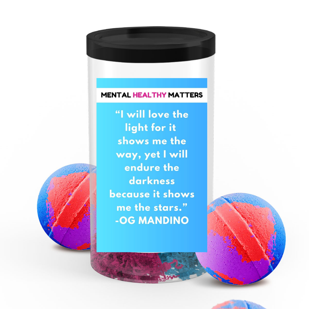 I WILL LOVE THE LIGHT FOR IT SHOWS ME THE WAY, YET I WILL ENDURE THE DARKNESS BECAUSE IT SHOWS ME THE STARS. | MENTAL HEALTH  BATH BOMBS