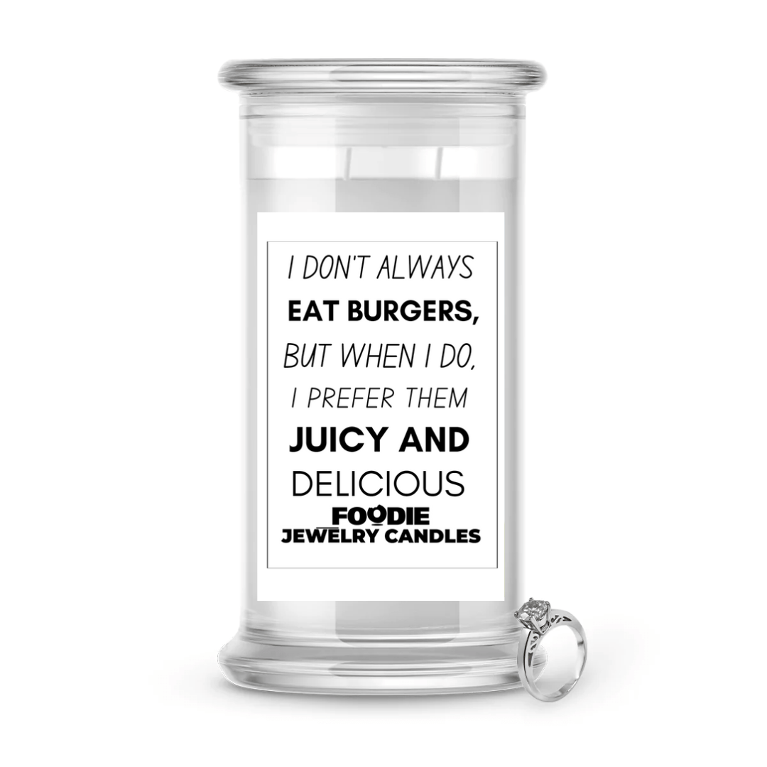 I don't always eat burgers, but when I do, I prefer then juicy and delicious | Foodie Jewelry Candles