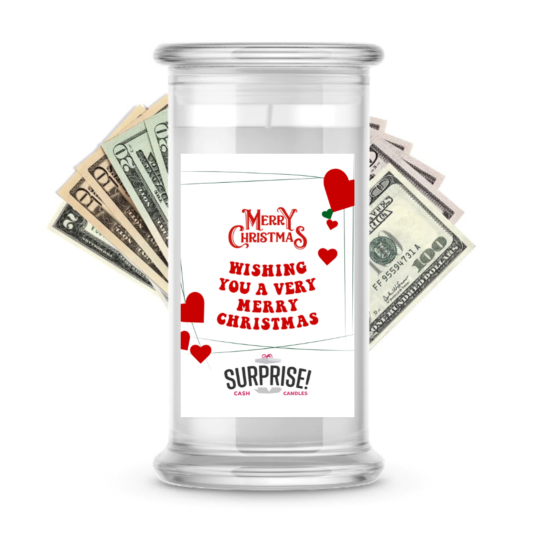 WISHING YOU A VERY MERRY CHRISTMAS MERRY CHRISTMAS CASH CANDLE
