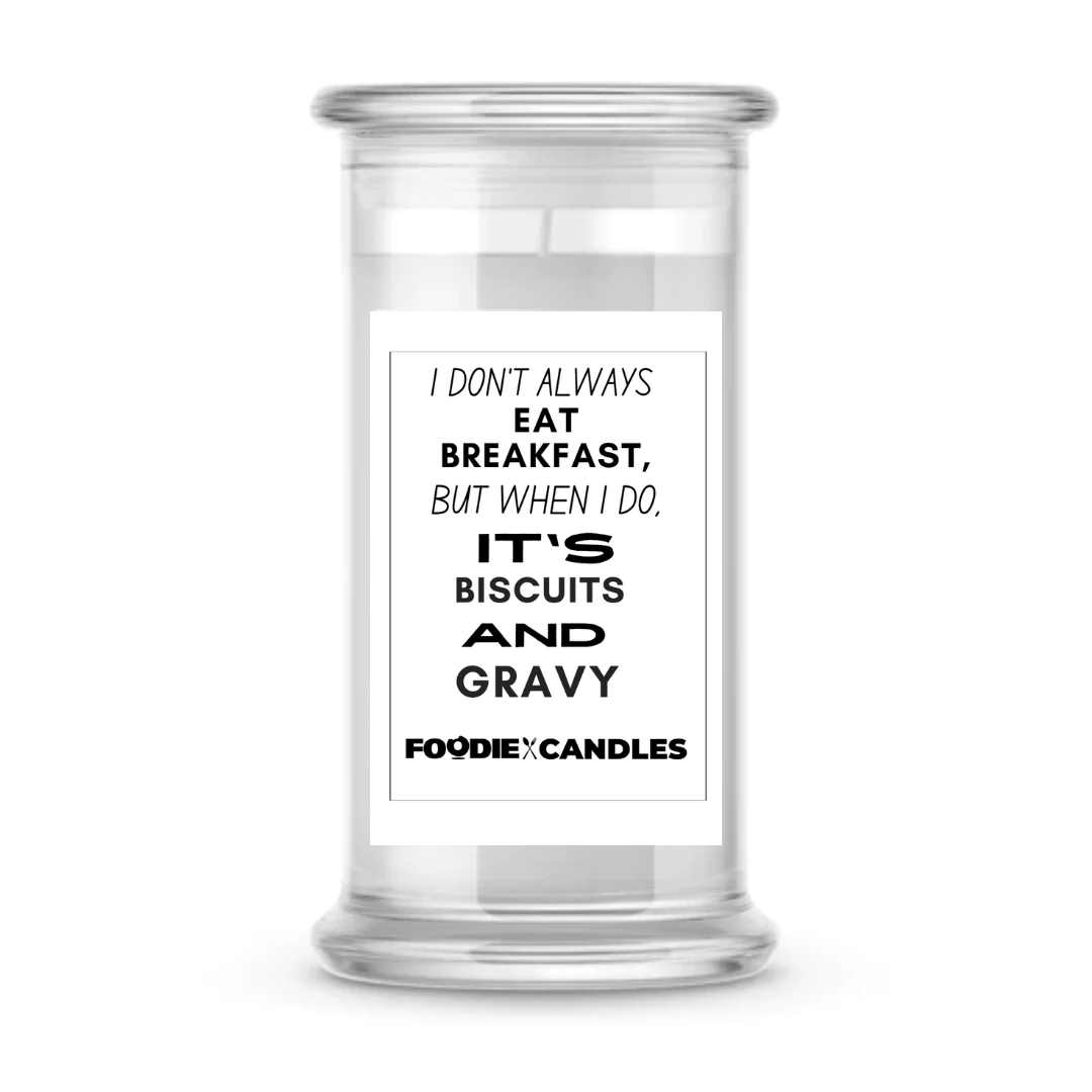 I don't always eat breakfast, but when I do, it's biscuits and gravy | Foodie Candles