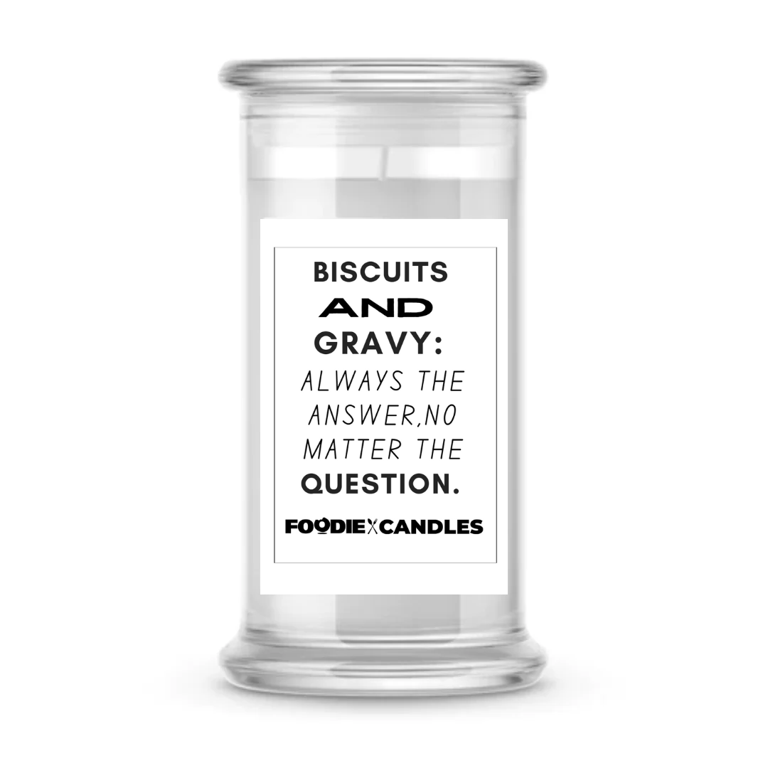 Biscuits and gravy : always the answer, no matter the question | Foodie Candles