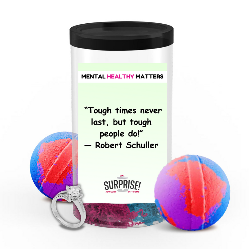 TOUGH TIMES NEVER LAST, BUT TOUGH PEOPLE  DO! | MENTAL HEALTH JEWELRY BATH BOMBS