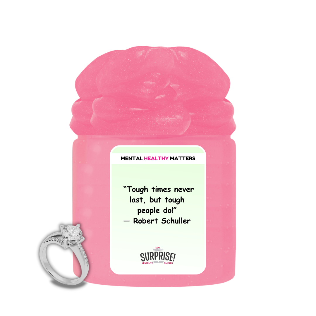 TOUGH TIMES NEVER LAST, BUT TOUGH PEOPLE  DO! | MENTAL HEALTH JEWELRY SLIMES