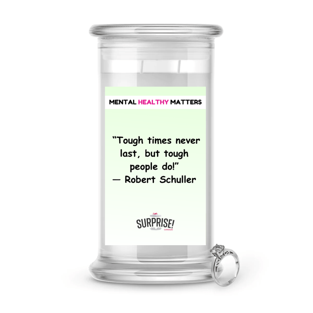 TOUGH TIMES NEVER LAST, BUT TOUGH PEOPLE  DO! | MENTAL HEALTH JEWELRY CANDLES
