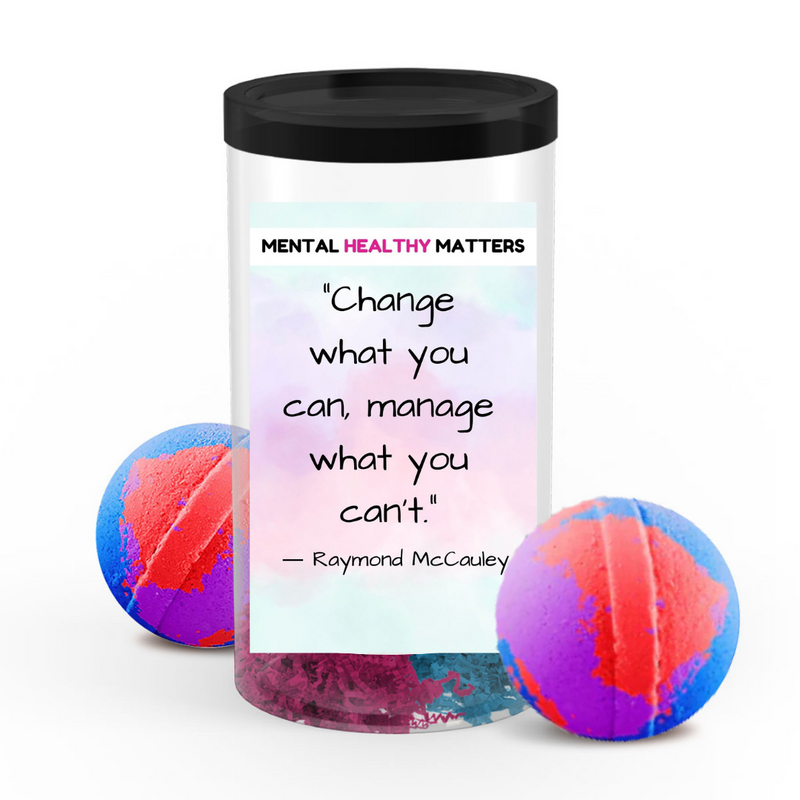 CHANGE WHAT YOU CAN, MANAGE WHAT YOU CAN'T. | MENTAL HEALTH  BATH BOMBS
