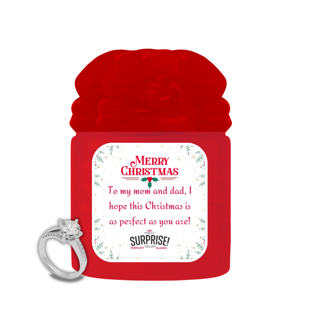 TO MY MOM AND DAD, I HOPE THIS CHRISTMAS IS AS PERFECT AS YOU ARE! MERRY CHRISTMAS JEWELRY SLIME