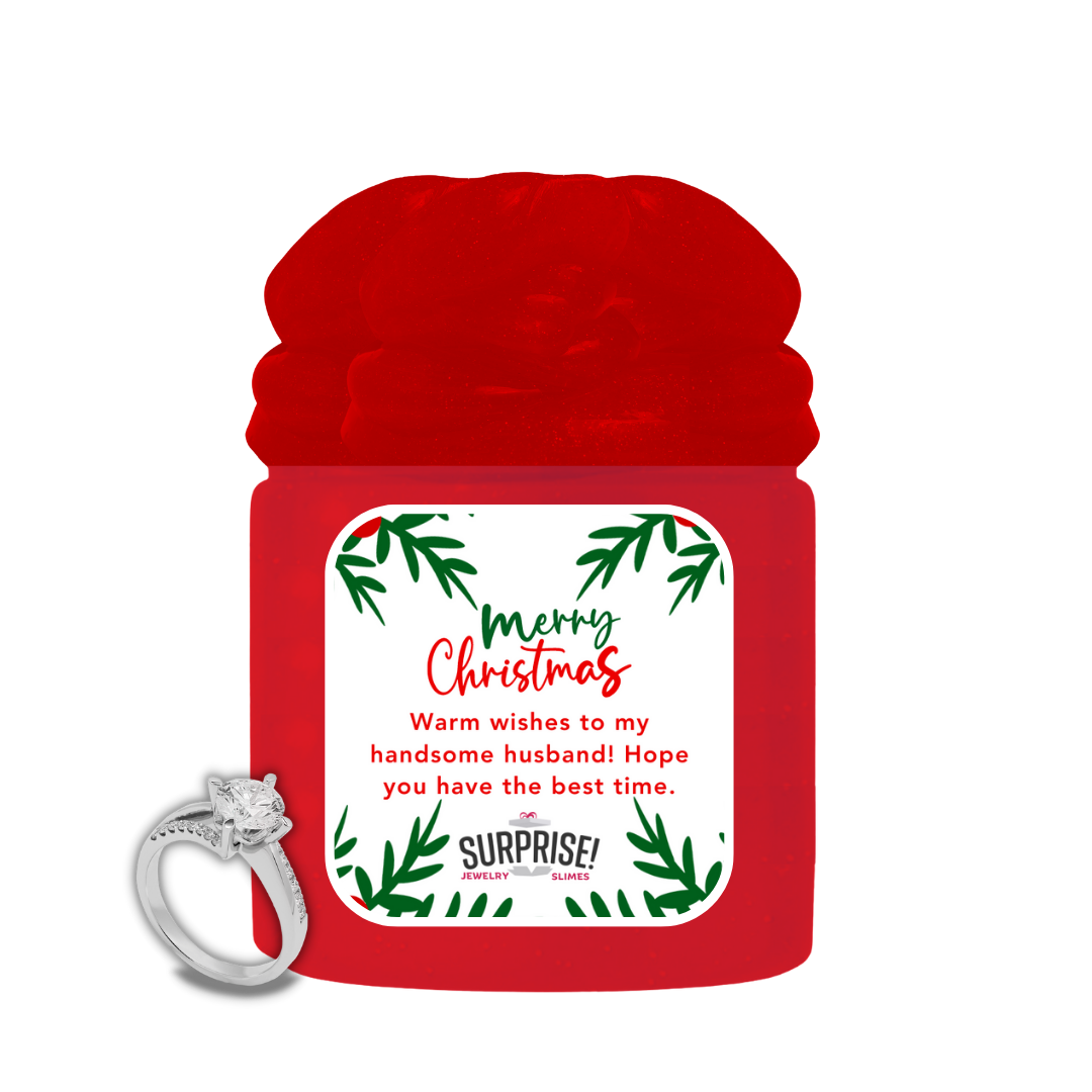 WARM WISHES TO MY HANDSOME HUSBAND! HOPE YOU HAVE THE BEST TIME. MERRY CHRISTMAS JEWELRY SLIME