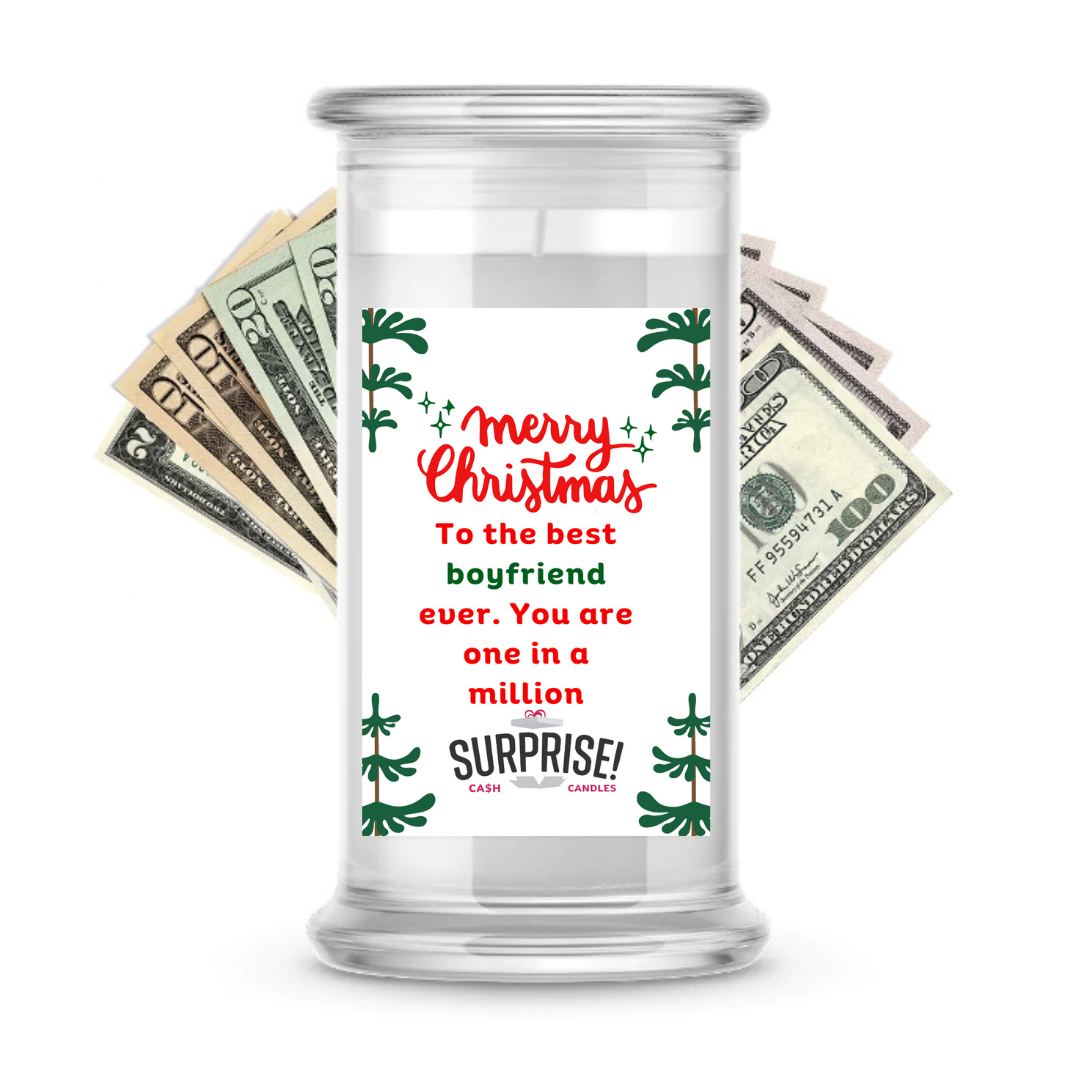 TO THE BEST BOYFRIEND EVER. YOU ARE ONE IN A MILLION MERRY CHRISTMAS CASH CANDLE