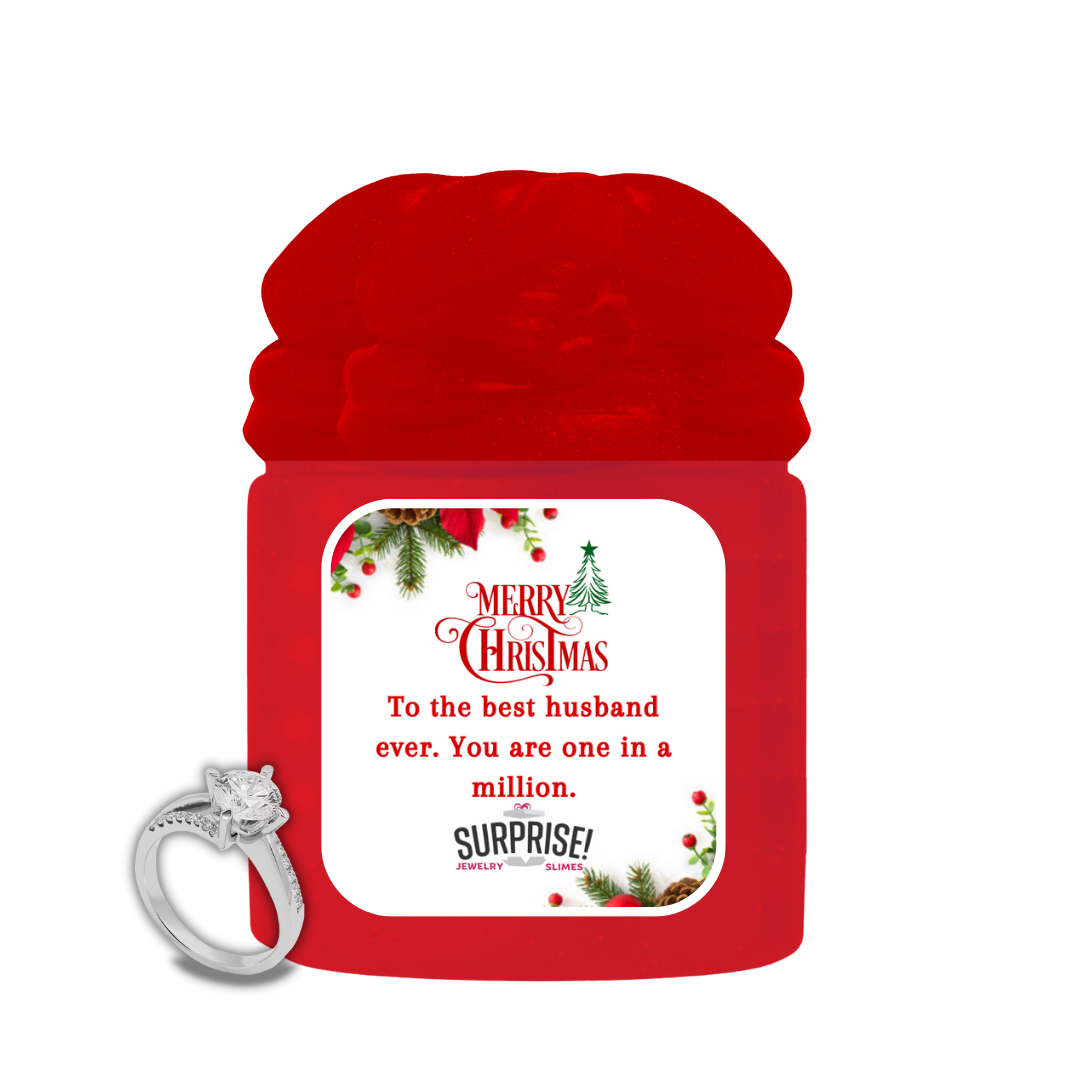 TO THE BEST HUSBAND EVER. YOU ARE ONE IN A MILLION. MERRY CHRISTMAS JEWELRY SLIME
