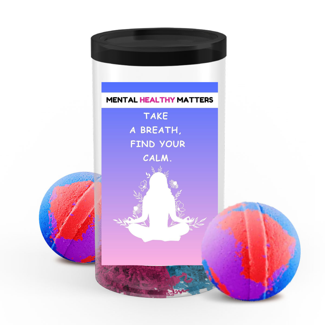 TAKE A BREATH, FIND YOUR CALM | MENTAL HEALTH  BATH BOMBS