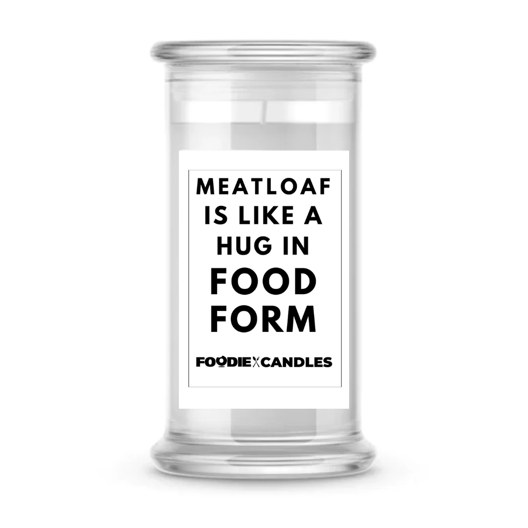 Meatloaf is like a hug in food form | Foodie Candles
