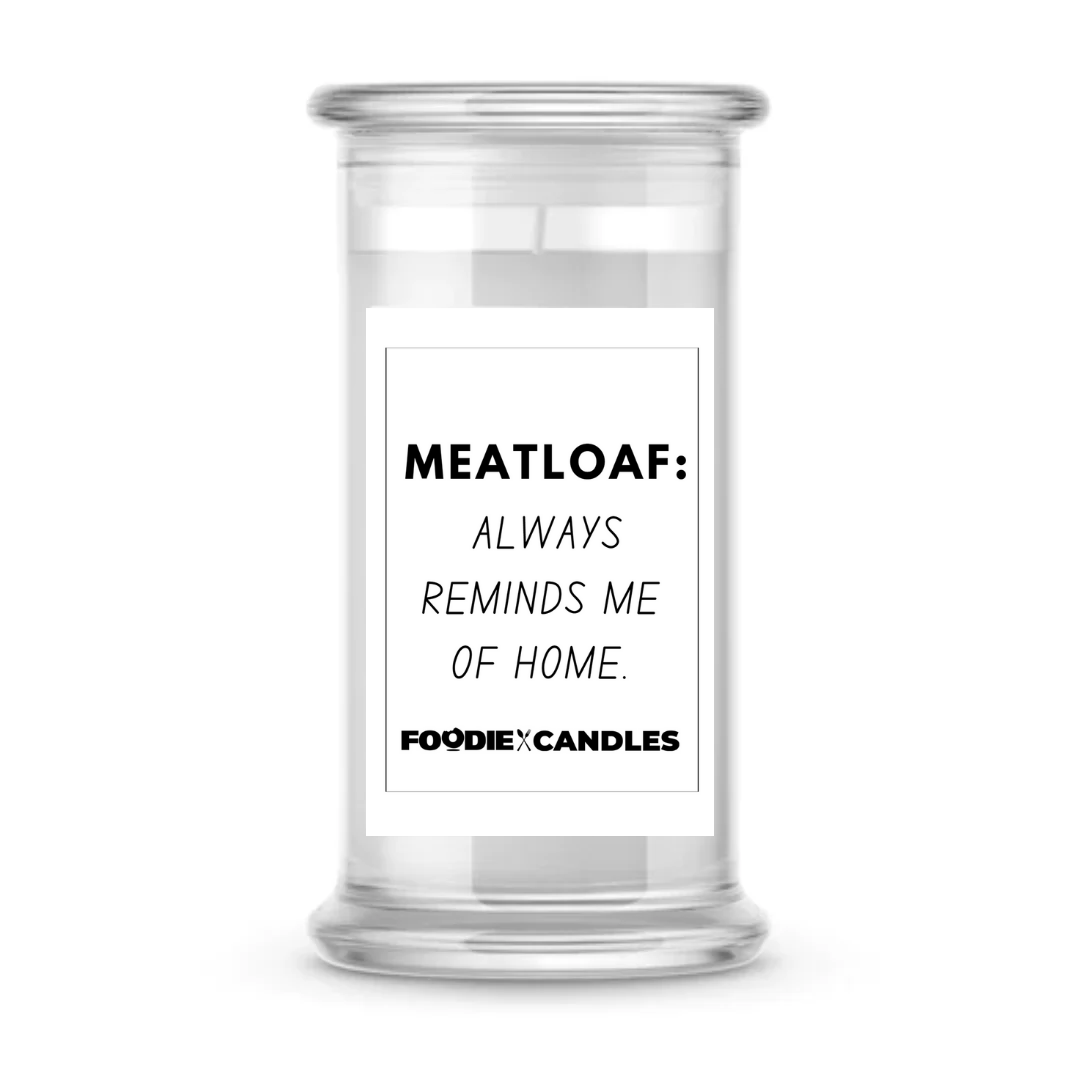 Meatloaf: always reminds me of home | Foodie Candles