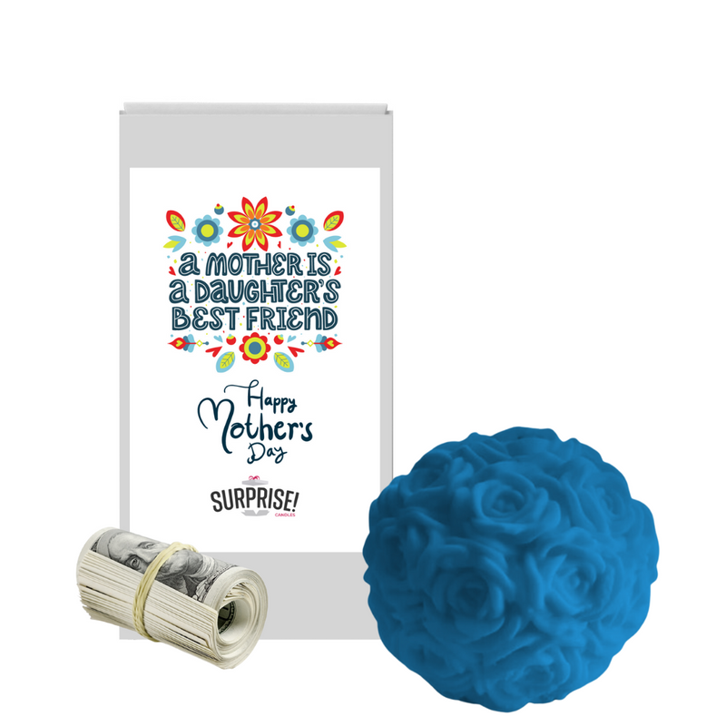 A Mother is a Daughter's best friend Happy Mother's Day | Rose Ball Cash Wax Melts
