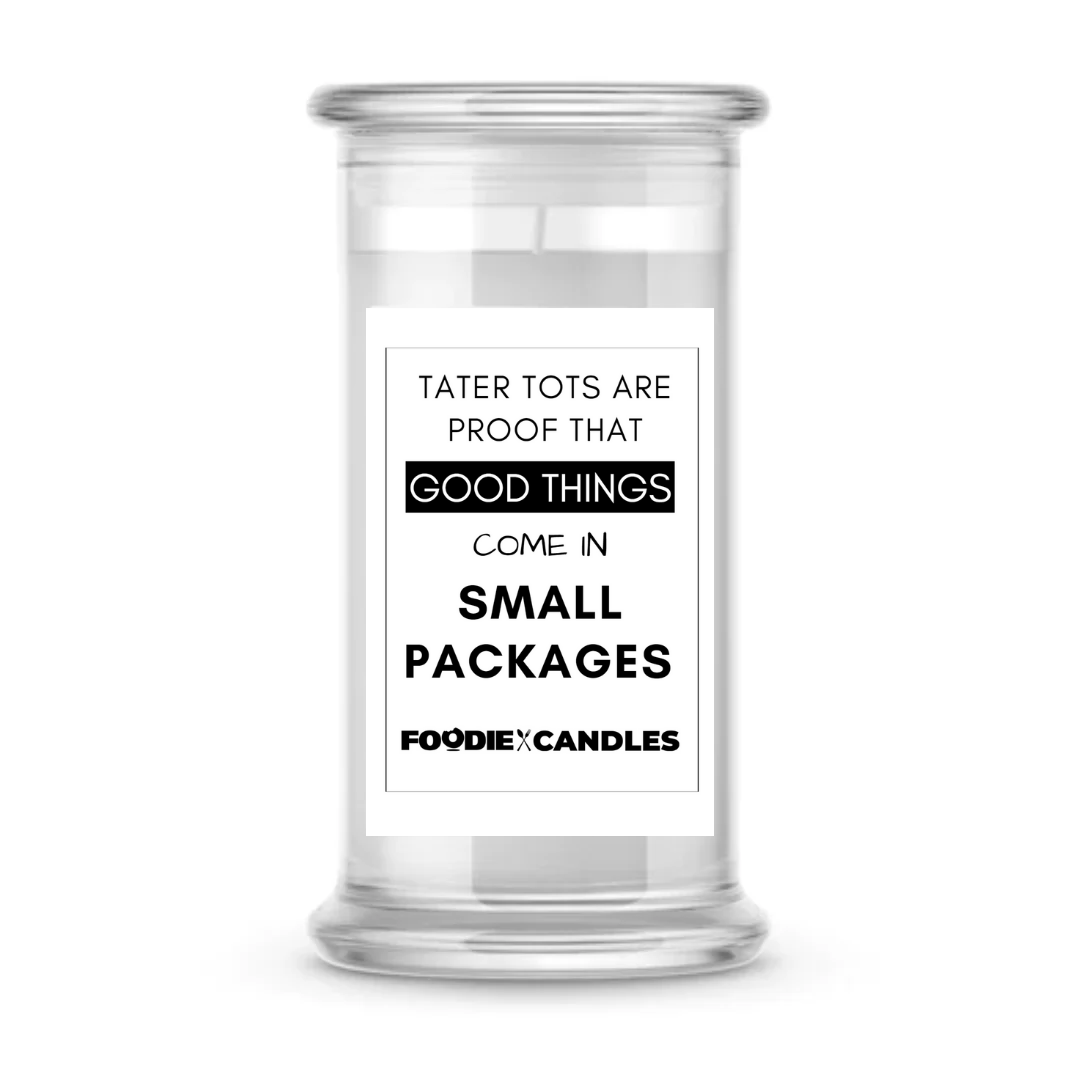Tater tots are proof that good things come in small packages | Foodie Candles