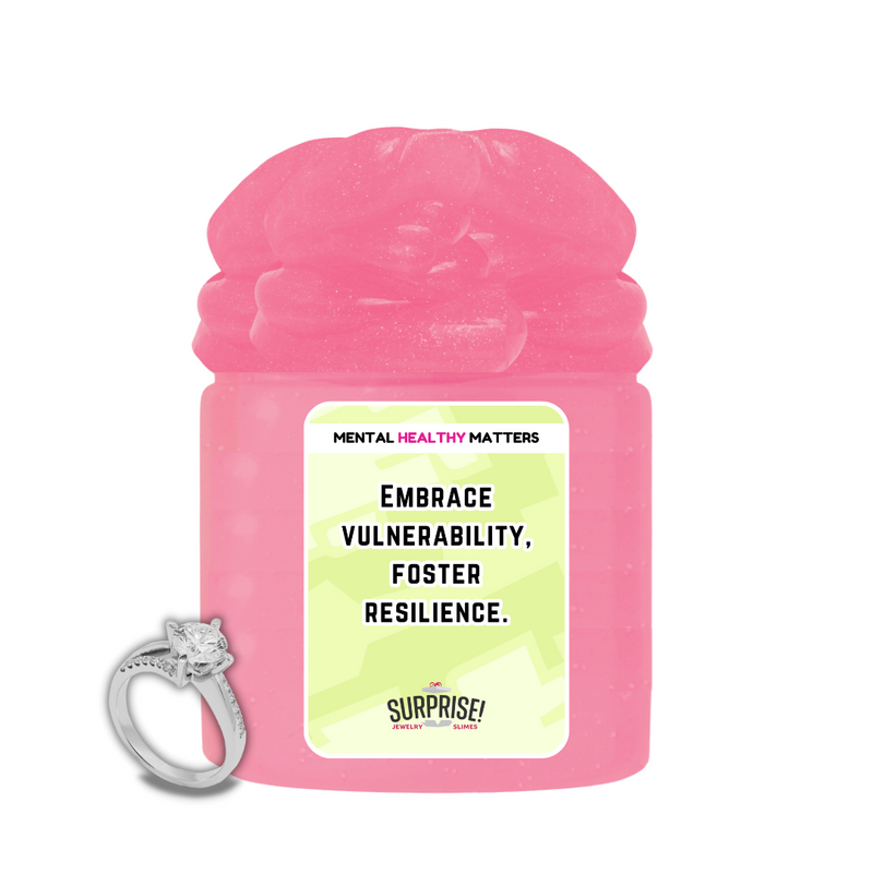 EMBRACE VULNERABILITY, FOSTER RESILIENCE | MENTAL HEALTH JEWELRY SLIMES