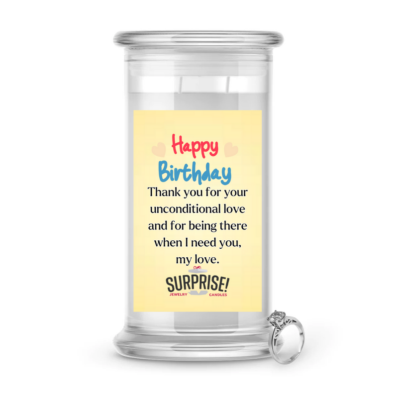 THANK YOU FOR YOUR UNCONDITIONAL LOVE AND FOR BEING THERE WHEN I NEED YOU. MY LOVE. HAPPY BIRTHDAY JEWELRY CANDLE