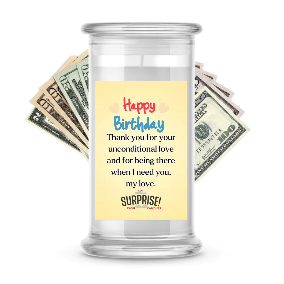 THANK YOU FOR YOUR UNCONDITIONAL LOVE AND FOR BEING THERE WHEN I NEED YOU. MY LOVE. HAPPY BIRTHDAY CASH CANDLE