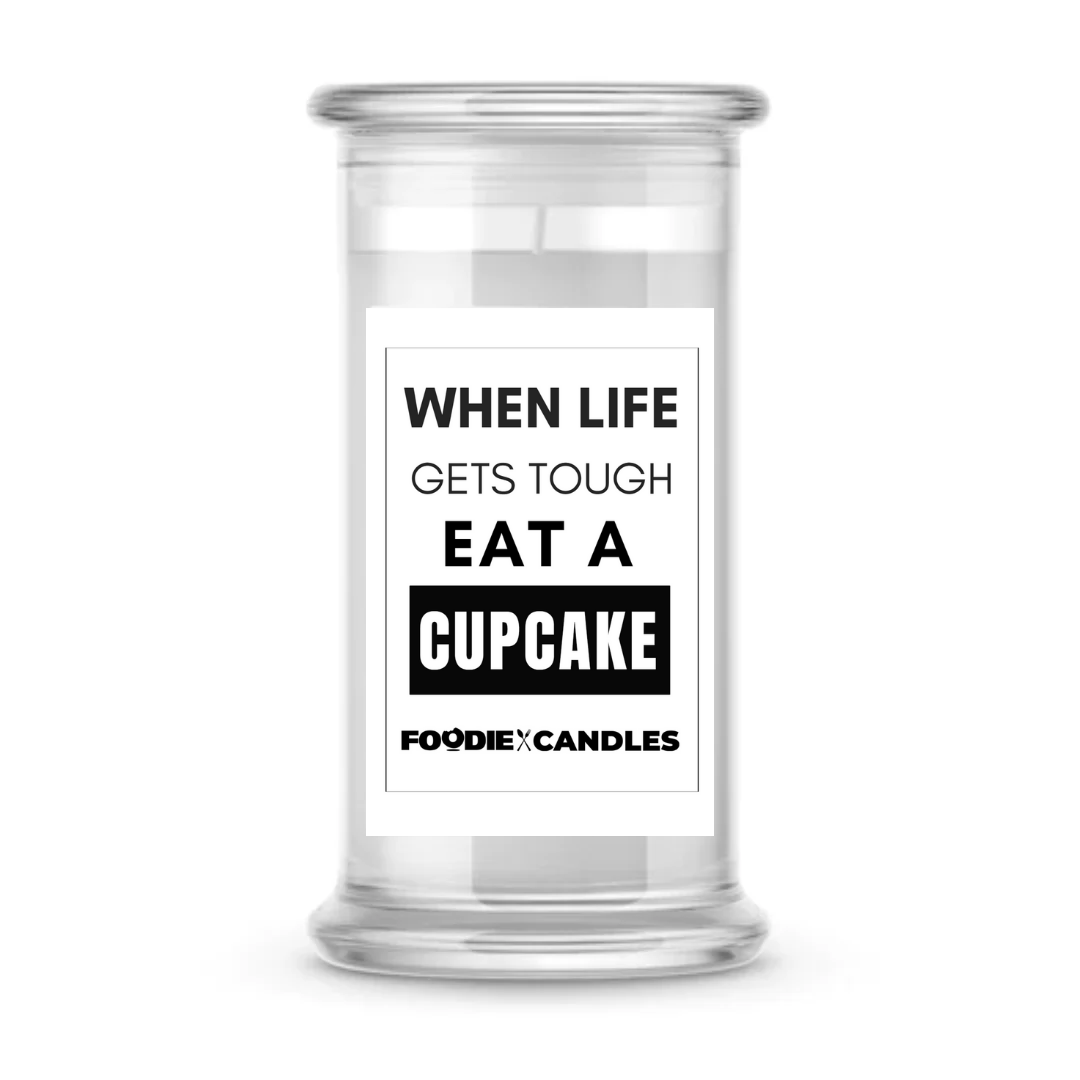 When life gets tough eat a cupcake | Foodie Candles